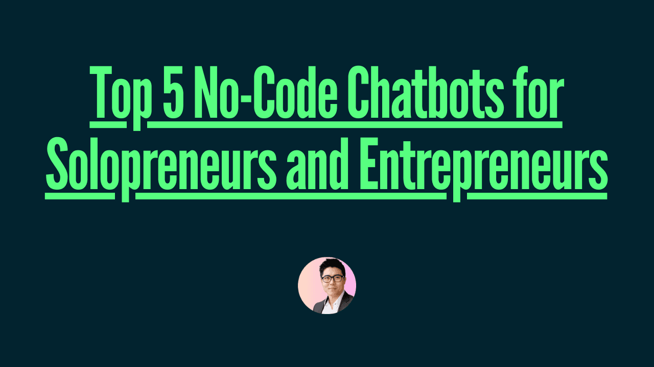 Top 5 No-Code Chatbots for Solopreneurs and Entrepreneurs