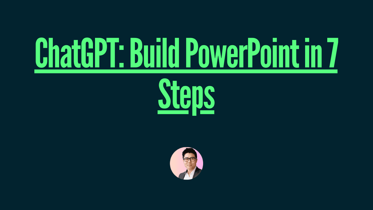 ChatGPT: Build PowerPoint in 7 Steps